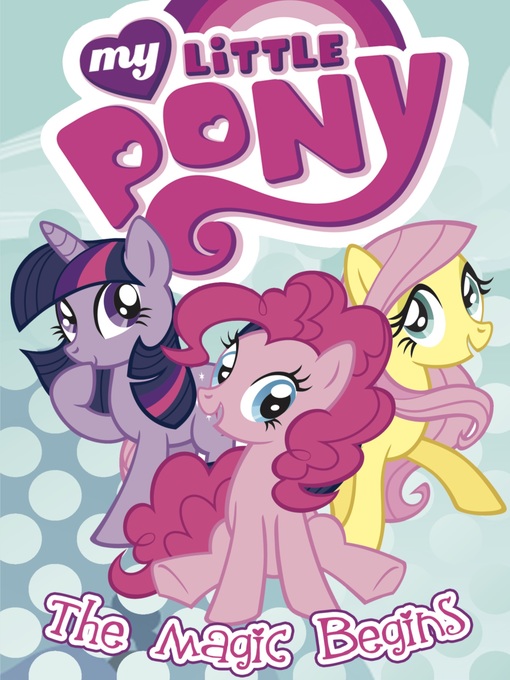 Title details for My Little Pony: The Magic Begins by Various - Wait list